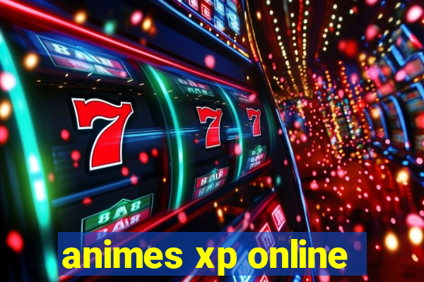 animes xp online